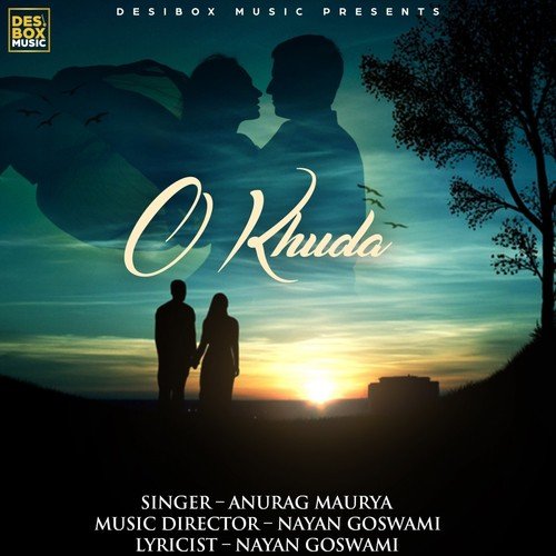 O Khuda - Nayan Goswami, Anurag Maurya