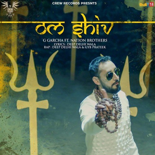 Om Shiv - G Garcha, Nation Brothers, Deep Delhi Wala, Gyb Prateek