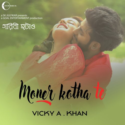 Moner Kotha Te (From Goribi Hatao) - Vicky A.Khan