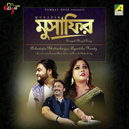 Musafir Hoon Tera - Arkadipta Bhattacharjee, Ayantika Nandy, Arkadipta Bhattacharjee