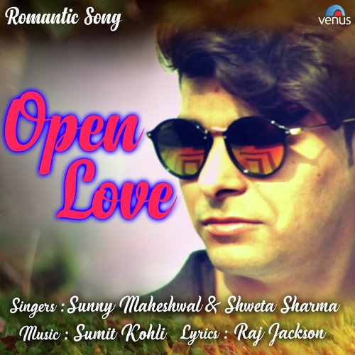 Open Love - Sunny Maheshwal, Shweta Sharma