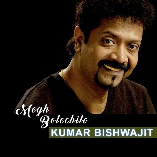 Megh Bolechilo - Kumar Bishwajit