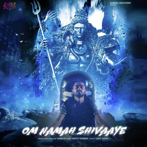 Om Namah Shivaaye - Kabeer, Happy Human