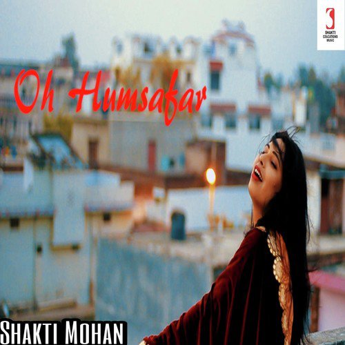 O Humsafar - Shakti Mohan Verma