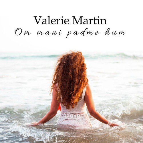 Om Mani Padme Hum - Valerie Martin