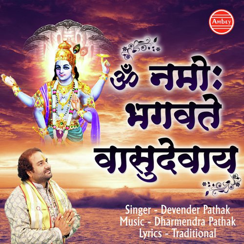 Om Namo Bhagavate Vasudevaya - Devender Pathak