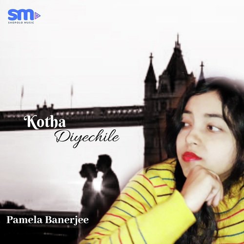 Kotha Diyechile - Pamela Banerjee