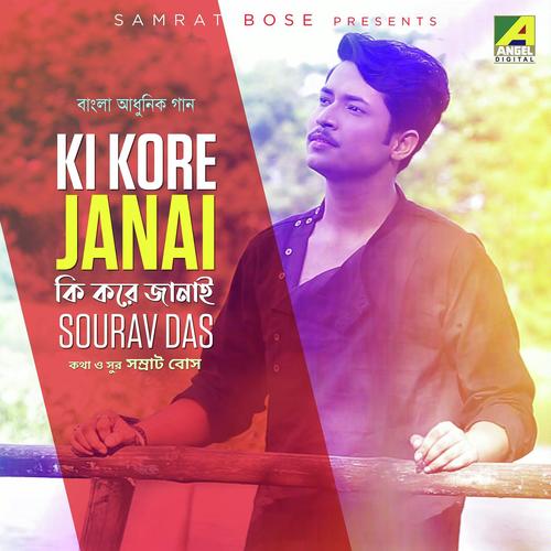 Ki Kore Janai - Sourav Das