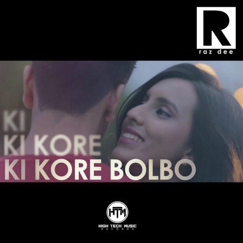 Ki Kore Bolbo - Raz Dee