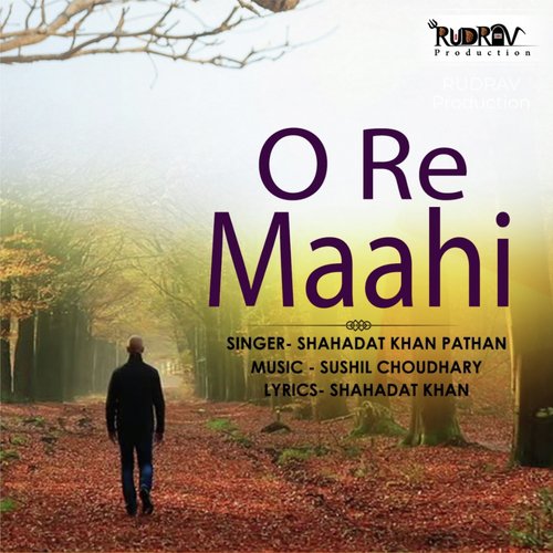O Re Maahi - Shahadat Khan Pathan