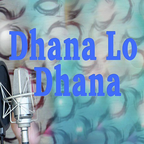 Dhana Lo Dhana - Humane Sagar
