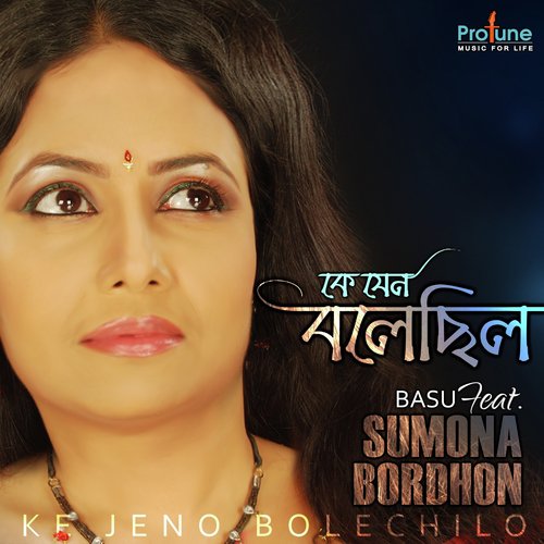 Ke Jeno Bolechilo - Sumona Bordhon, Basu