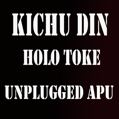 Kichu Din Holo Toke - Unplugged Apu