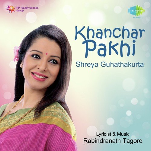 Khanchar Pakhi Chhilo Sonar Khanchatite - Shreya Guhathakurta