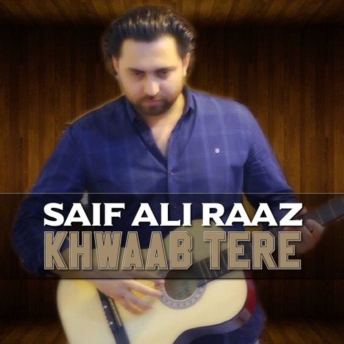 Khwaab Tere - 1 - Saif Ali Raaz