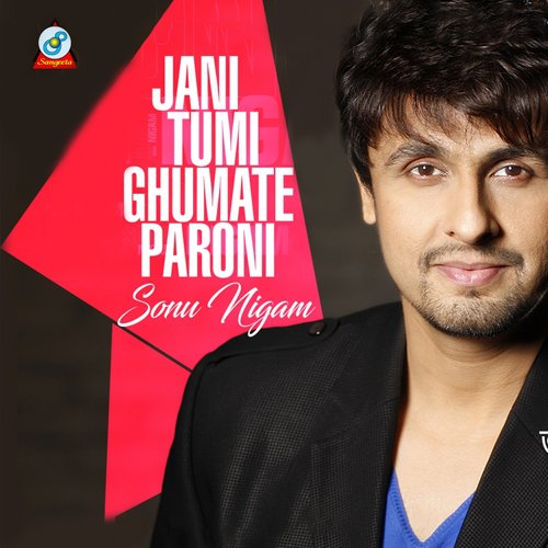 Jani Tumi Gumate Paroni - Sonu Nigam