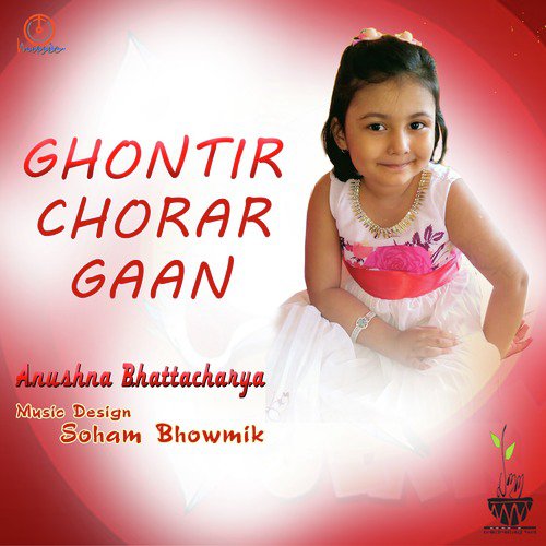 Ghontir Chorar Gaan - Anushna Bhattacharya