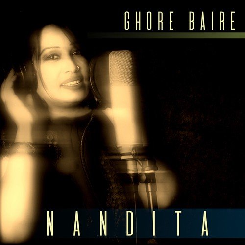Ghore Baire - Nandita
