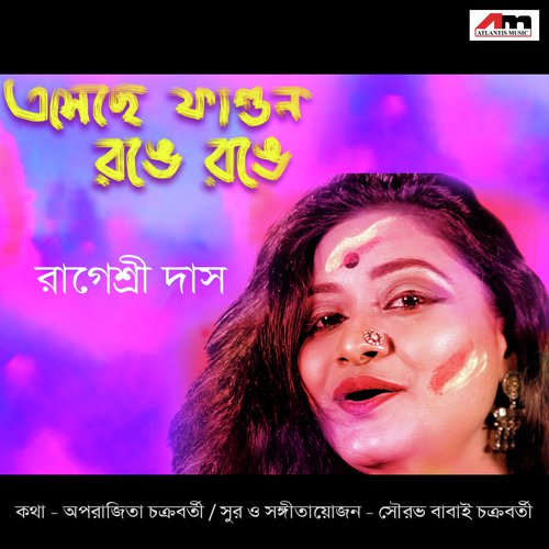 Esechhe Fagun Ronge Ronge - Rageshri Das