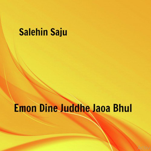 Emon Dine Juddhe Jaoa Bhul - Salehin Saju