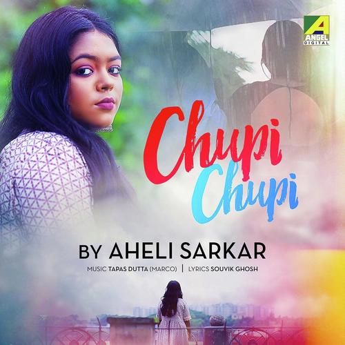 Chupi Chupi - Aheli Sarkar