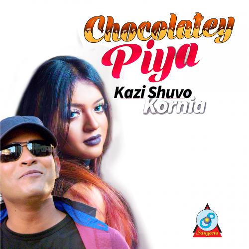 Chocolatey Piya - Kazi Shuvo, Kornia