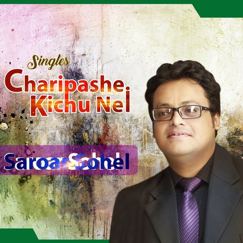 Charipashe Kichu Nei - Saroar Sohel
