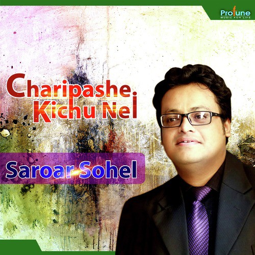 Charipashe Kichu Nei - Saroar Sohel