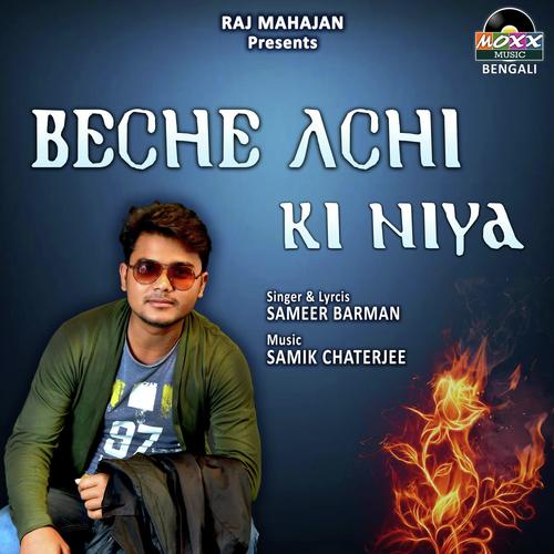 Beche Achi Ki Niya - Sameer Barman