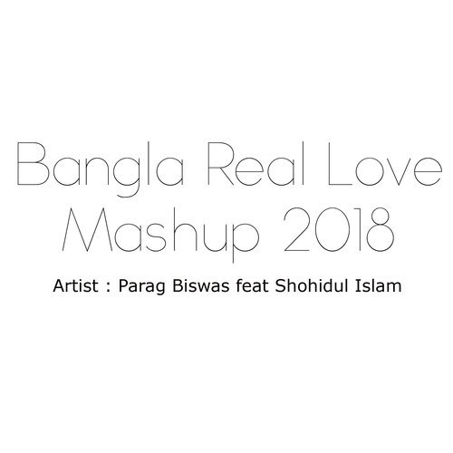 Bangla Real Love Mashup - Parag Biswas, Sohidul islam