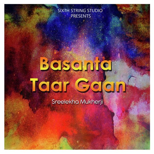 Basanta Taar Gaan - Sreelekha Mukherji
