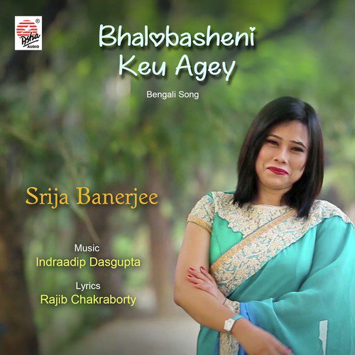 Bhalobasheni Keu Agey - Srija Banerjee