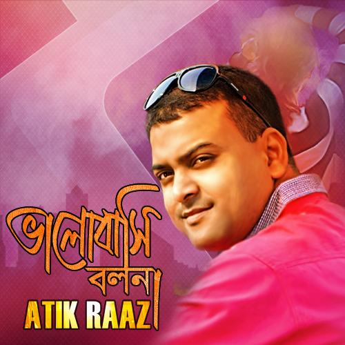 Bhalobashi Bolona - Atik Raaz