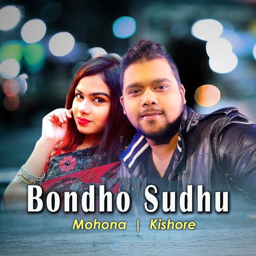 Bondhu Sudhu - Kishore, Mohona