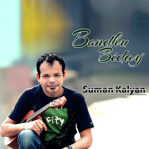 Bondhu Biday - Suman Kalyan