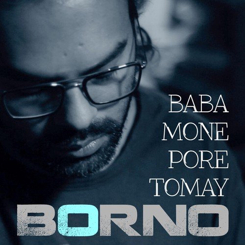 Baba Mone Pore Tomay - Borno