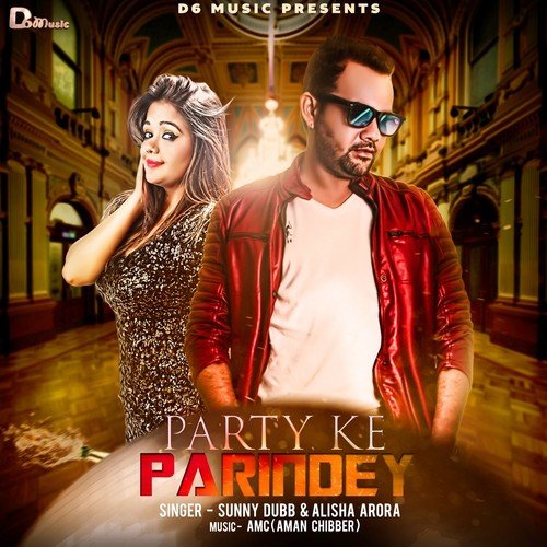 Party Ke Parindey - Alisha Arora, Sunny Dubb