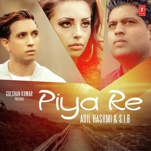 Piya Re - Adil Hashmi, S.i.b.