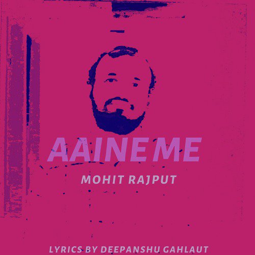 Aaine Me - Mohit Rajput