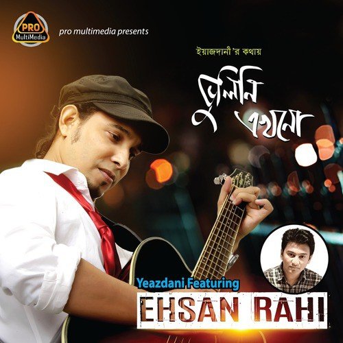 Bhulini Ekhono - Yeazdani, Ehsan Rahi