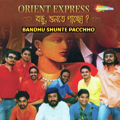 Bandhu Shunte - Orient Express
