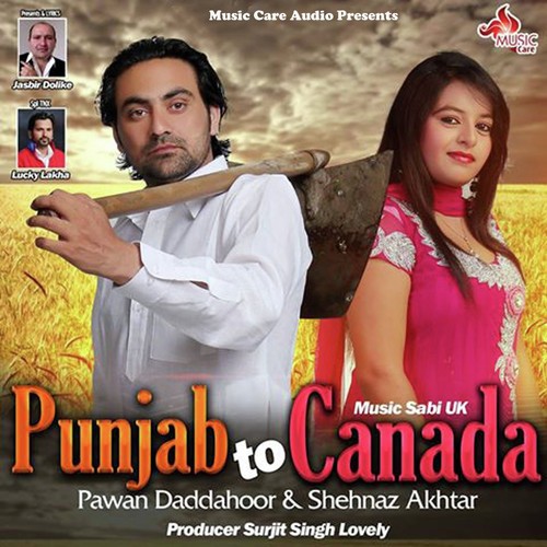 Punjab to Canada - Pawan Daddahoor, Shehnaz Akhtar