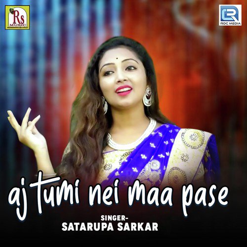 Aj Tumi Nei Maa Pase - Satarupa Sarkar