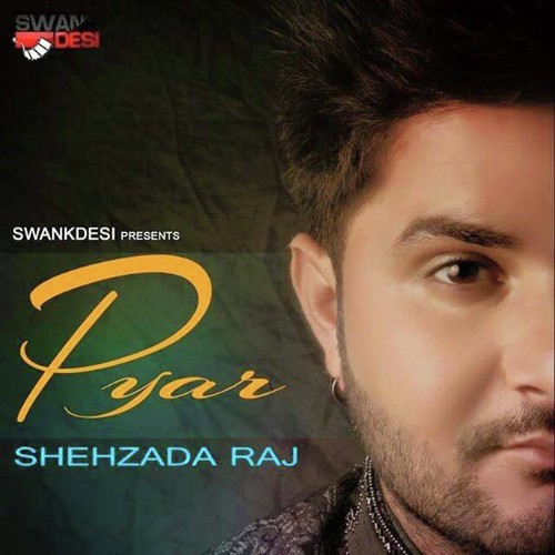 Pyar - Shehzada Raj