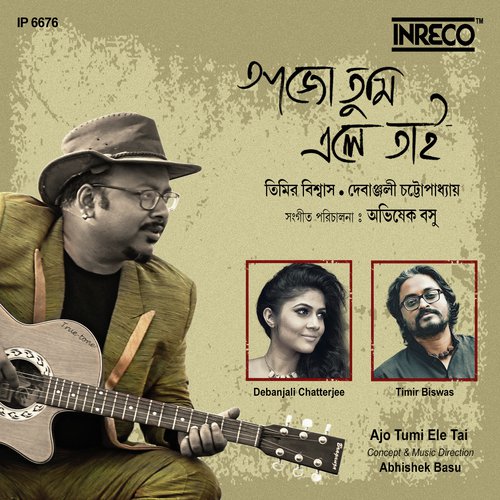 Ajo Tumi Ele Tai - Timir Biswas, Debanjali Chatterjee, Timir Biswas, Debanjali Chatterjee