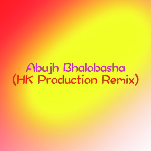 Abujh Bhalobasha (Remix) - Hridoy Khan
