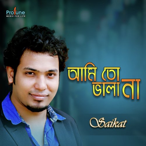 Ami To Bhala Na - Saikat