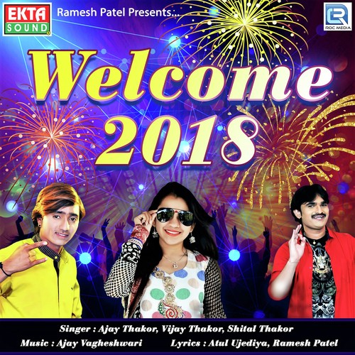 Welcome 2018 - Ajay Thakor, Vijay Thakor, Shital Thakor