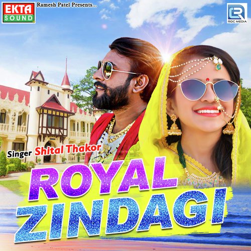 Royal Zindagi - Ajay Thakor, Vijay Thakor, Shital Thakor