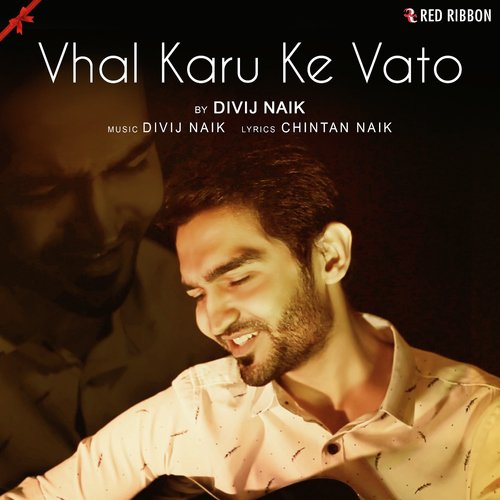 Vhal Karu Ke Vato - Divij Naik